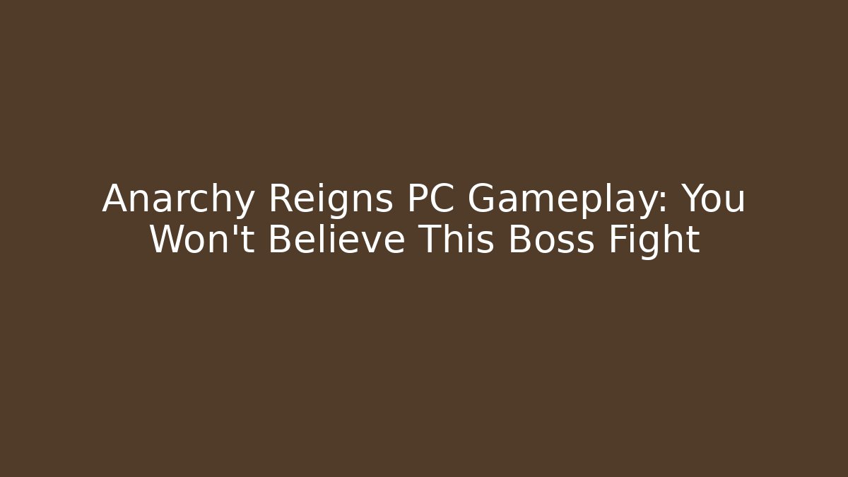 Anarchy Reigns PC Gameplay: You Won't Believe This Boss Fight