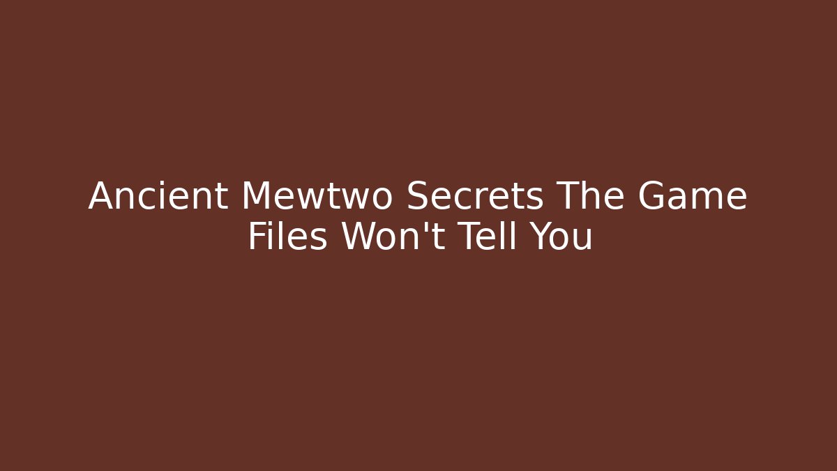 Ancient Mewtwo Secrets The Game Files Won't Tell You
