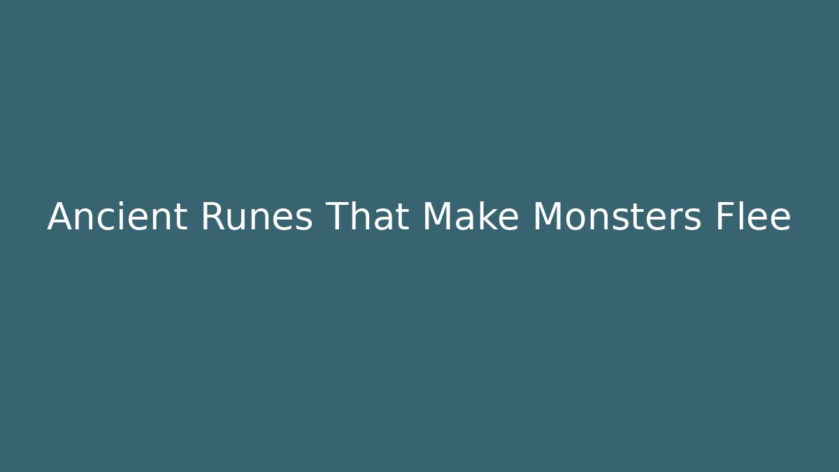 Ancient Runes That Make Monsters Flee