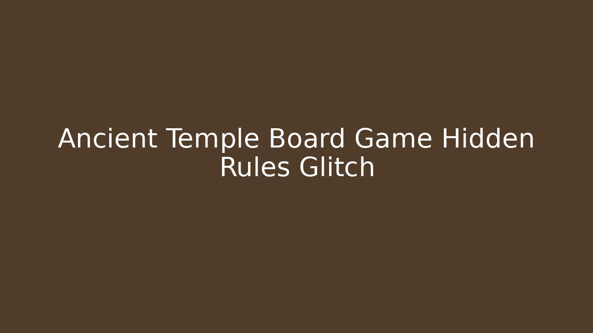 Ancient Temple Board Game Hidden Rules Glitch - Vintage E-Juice