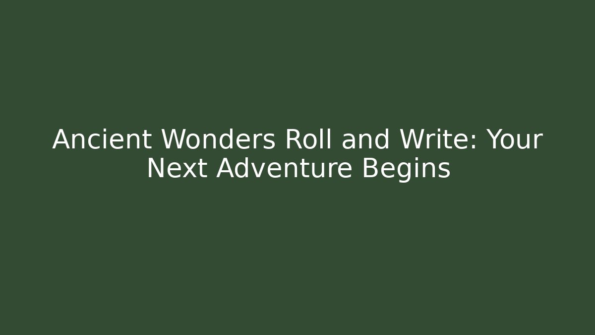 Ancient Wonders Roll and Write: Your Next Adventure Begins