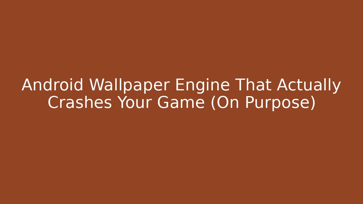 Android Wallpaper Engine That Actually Crashes Your Game (On Purpose) - Vintage E-Juice
