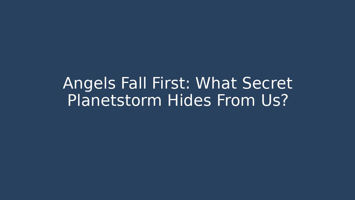 angels fall first planetstorm