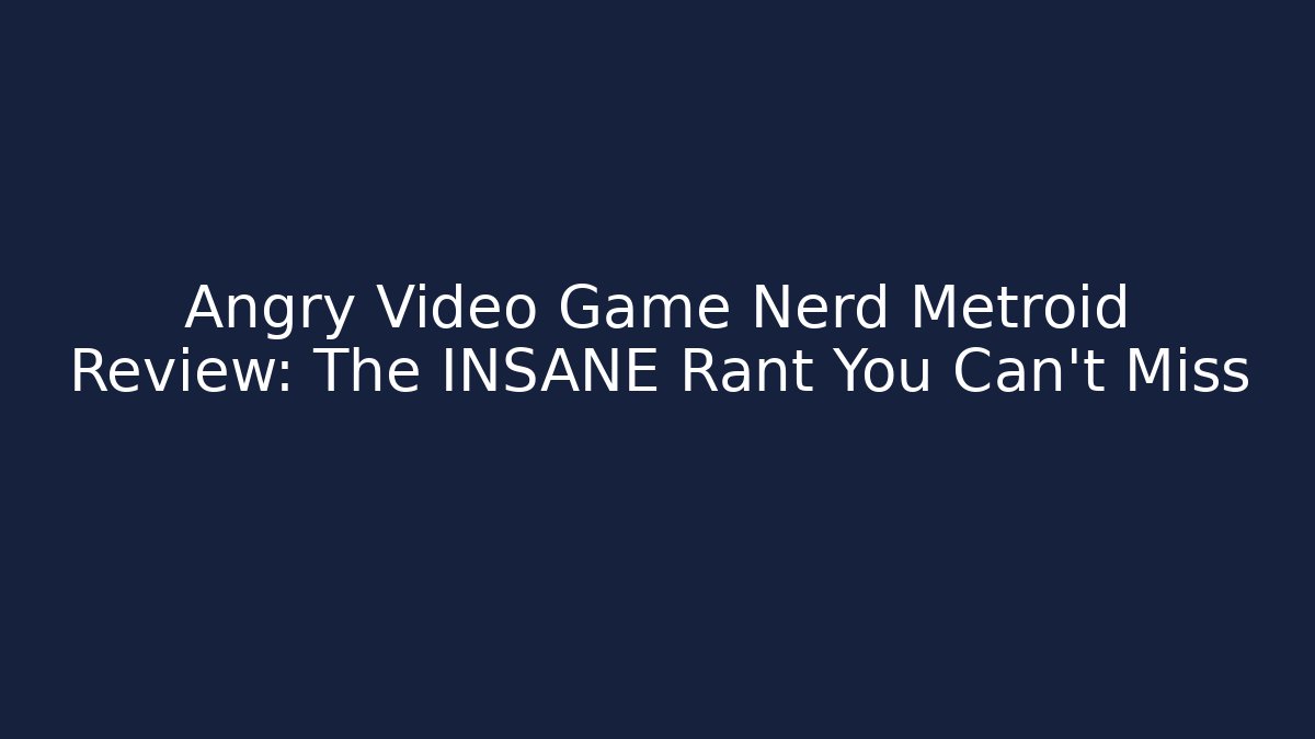Angry Video Game Nerd Metroid Review: The INSANE Rant You Can't Miss