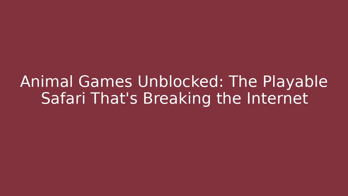 Animal Games Unblocked: The Playable Safari That's Breaking the Internet