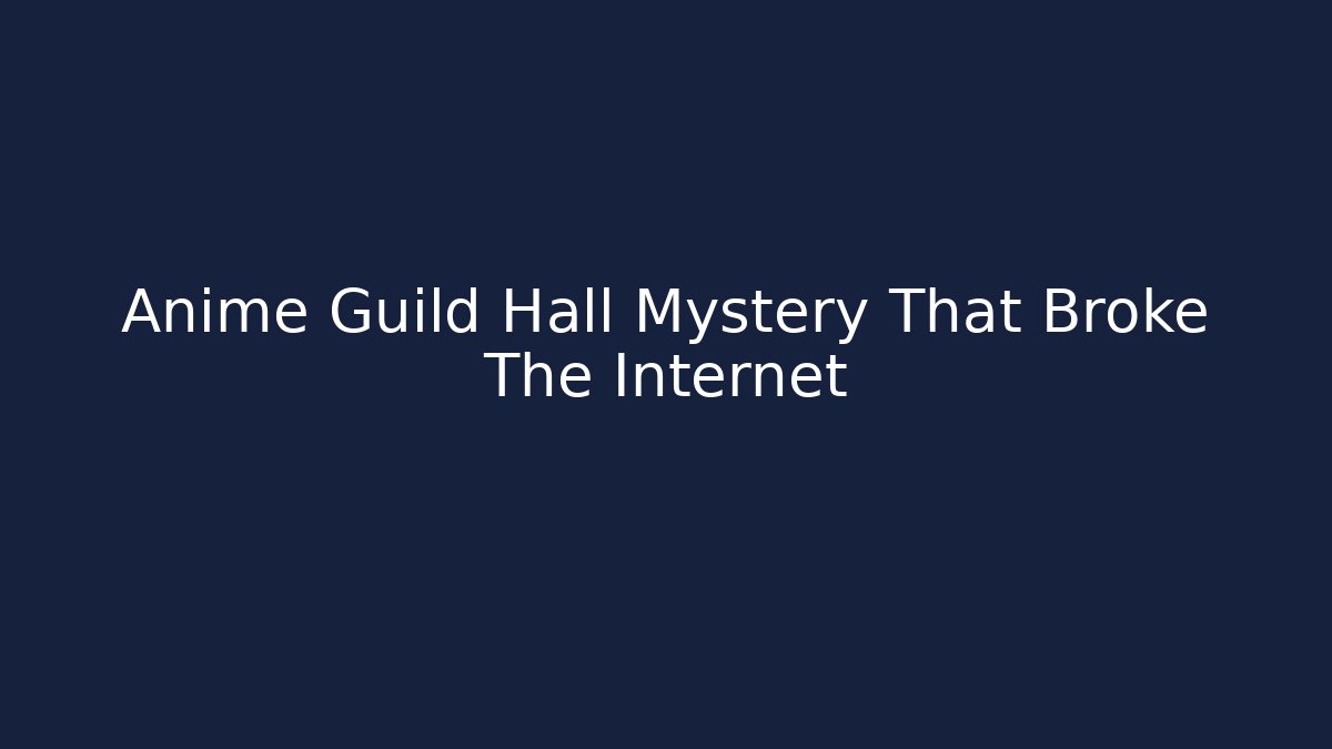 Anime Guild Hall Mystery That Broke The Internet - Vintage E-Juice