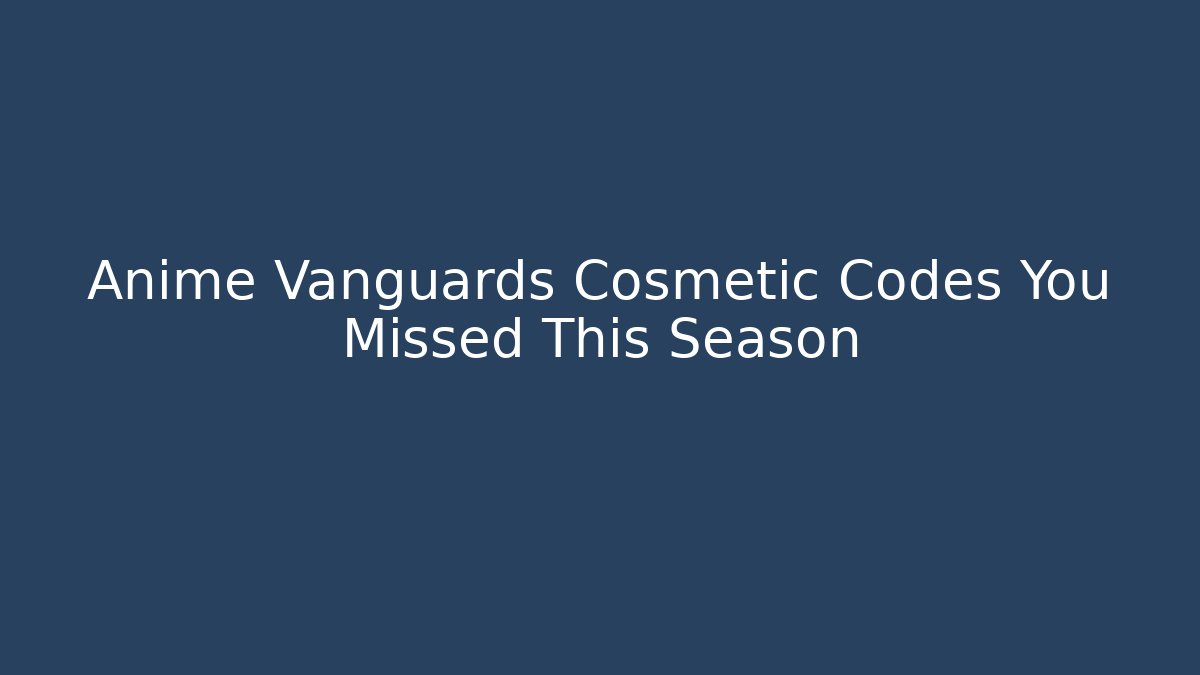 Anime Vanguards Cosmetic Codes You Missed This Season