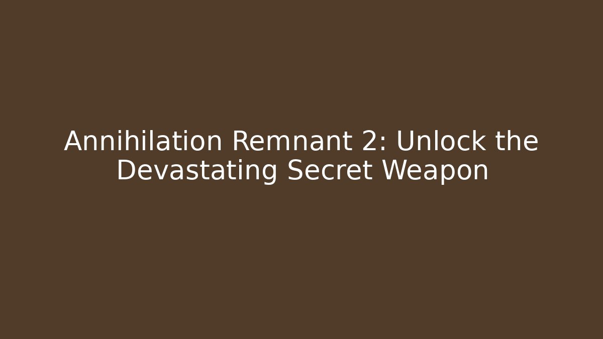 Annihilation Remnant 2: Unlock the Devastating Secret Weapon - Vintage E-Juice