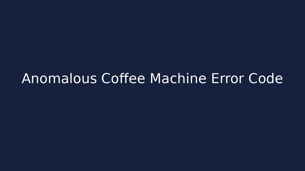 Anomalous Coffee Machine Error Code
