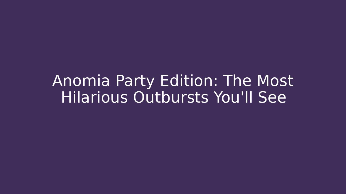 Anomia Party Edition: The Most Hilarious Outbursts You’ll See
