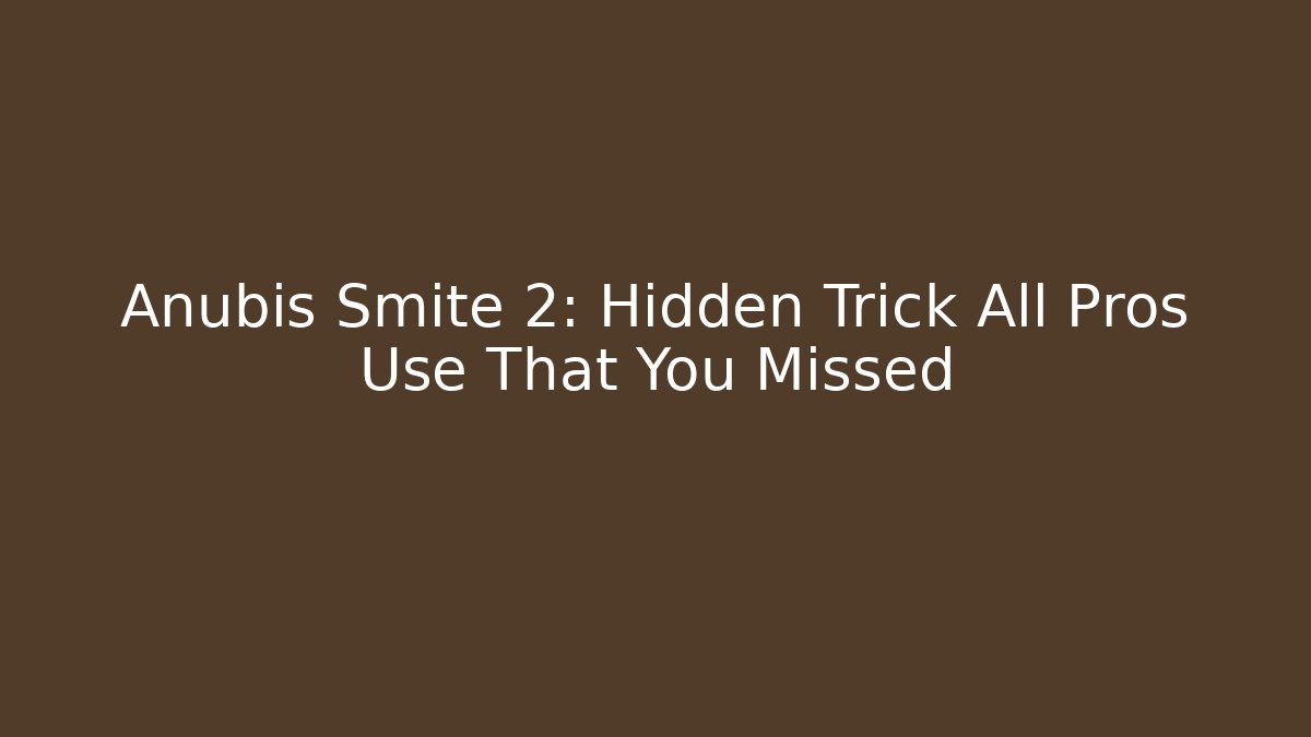 Anubis Smite 2: Hidden Trick All Pros Use That You Missed