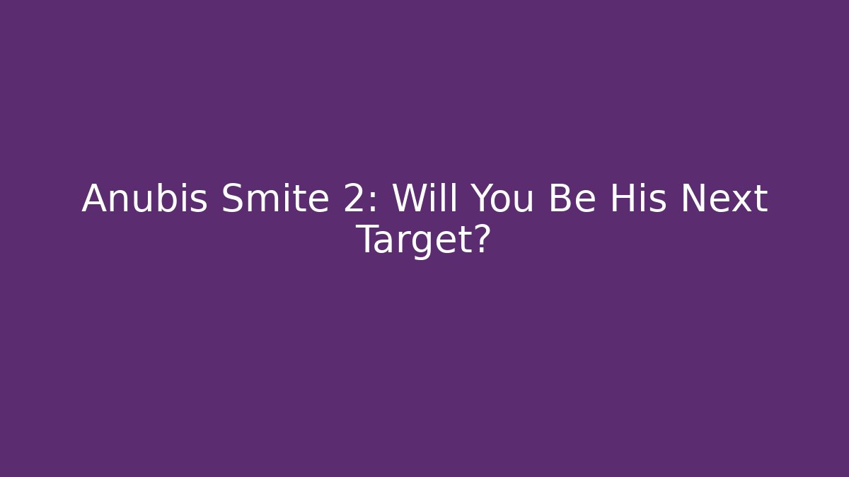 Anubis Smite 2: Will You Be His Next Target? - Vintage E-Juice