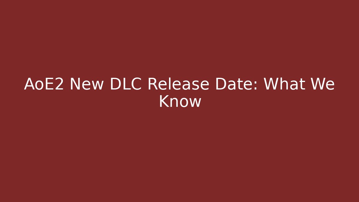 AoE2 New DLC Release Date: What We Know
