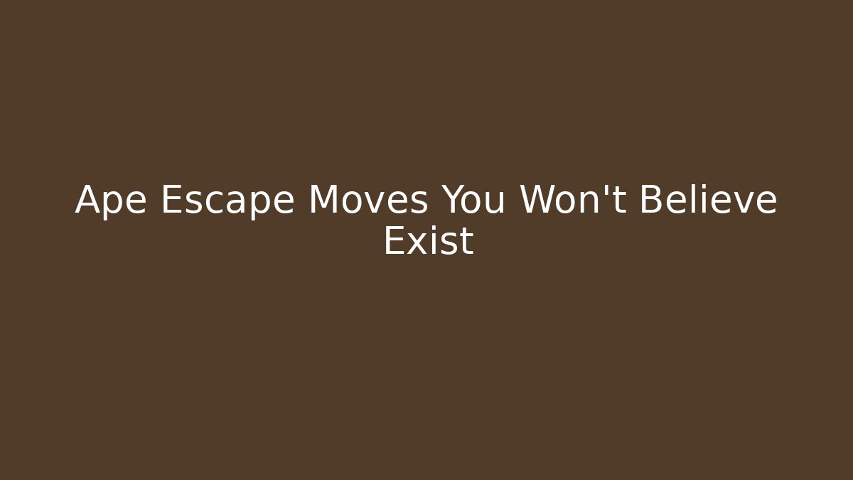 Ape Escape Moves You Won't Believe Exist