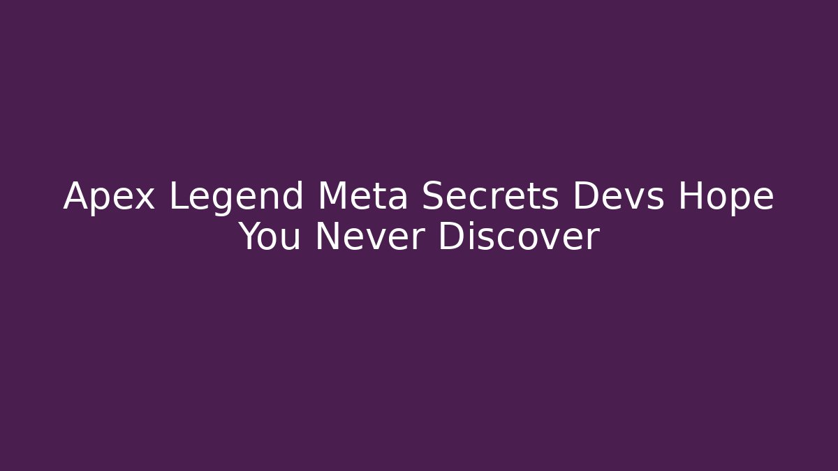 Apex Legend Meta Secrets Devs Hope You Never Discover - Vintage E-Juice