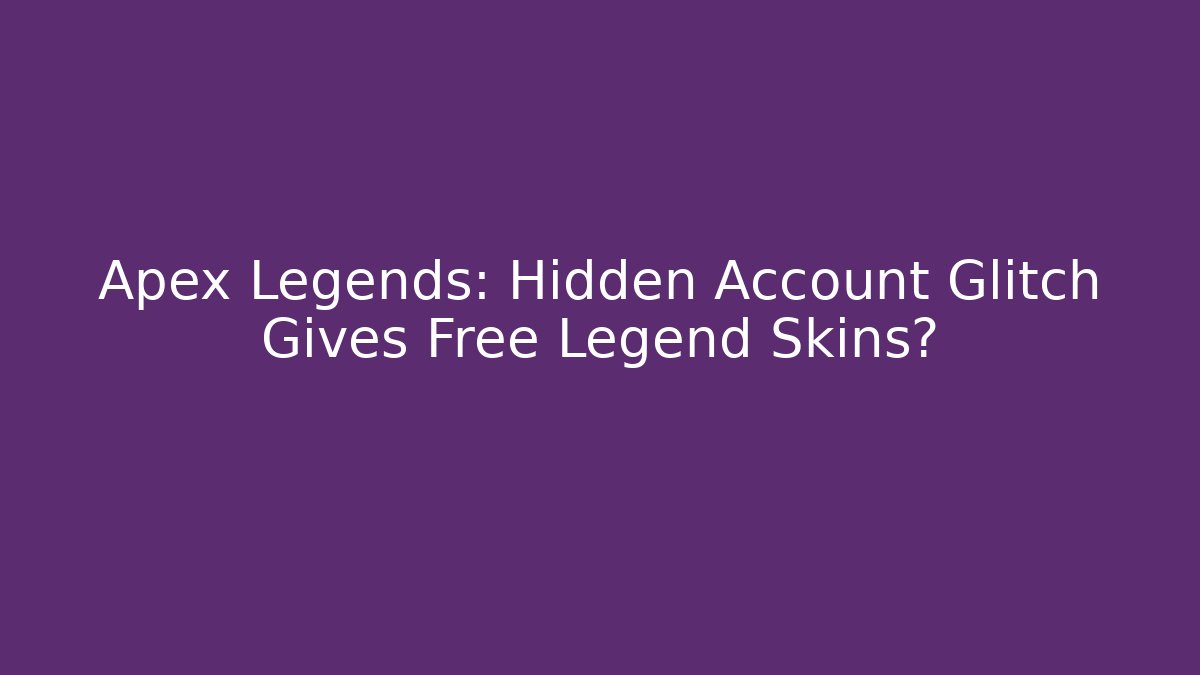 Apex Legends: Hidden Account Glitch Gives Free Legend Skins?