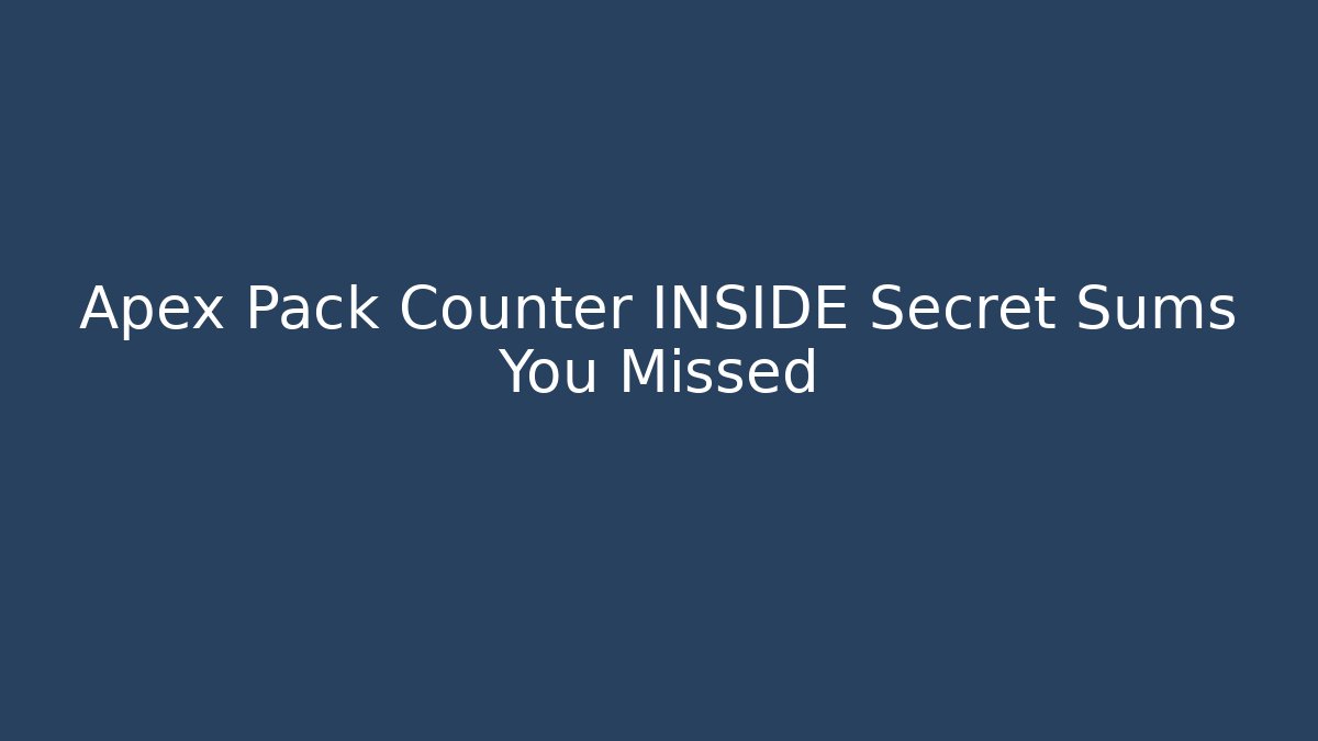 Apex Pack Counter INSIDE Secret Sums You Missed
