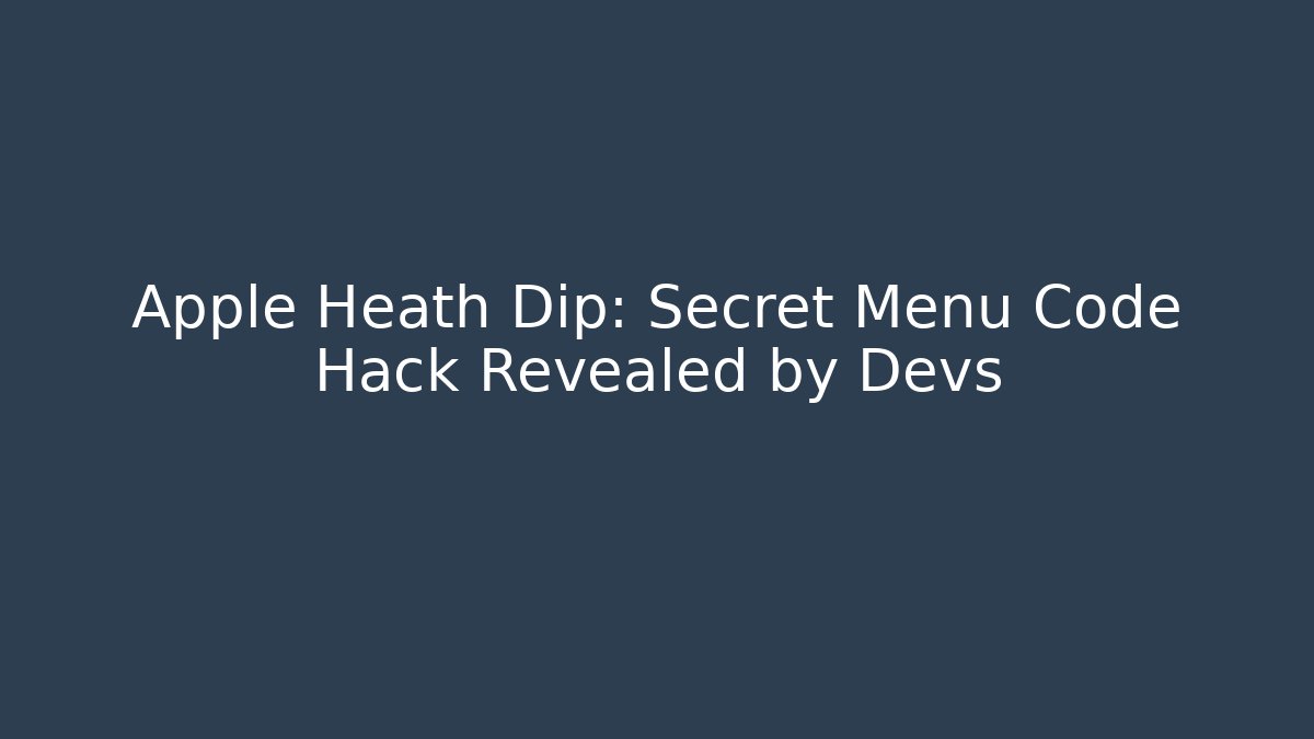 Apple Heath Dip: Secret Menu Code Hack Revealed by Devs - Vintage E-Juice
