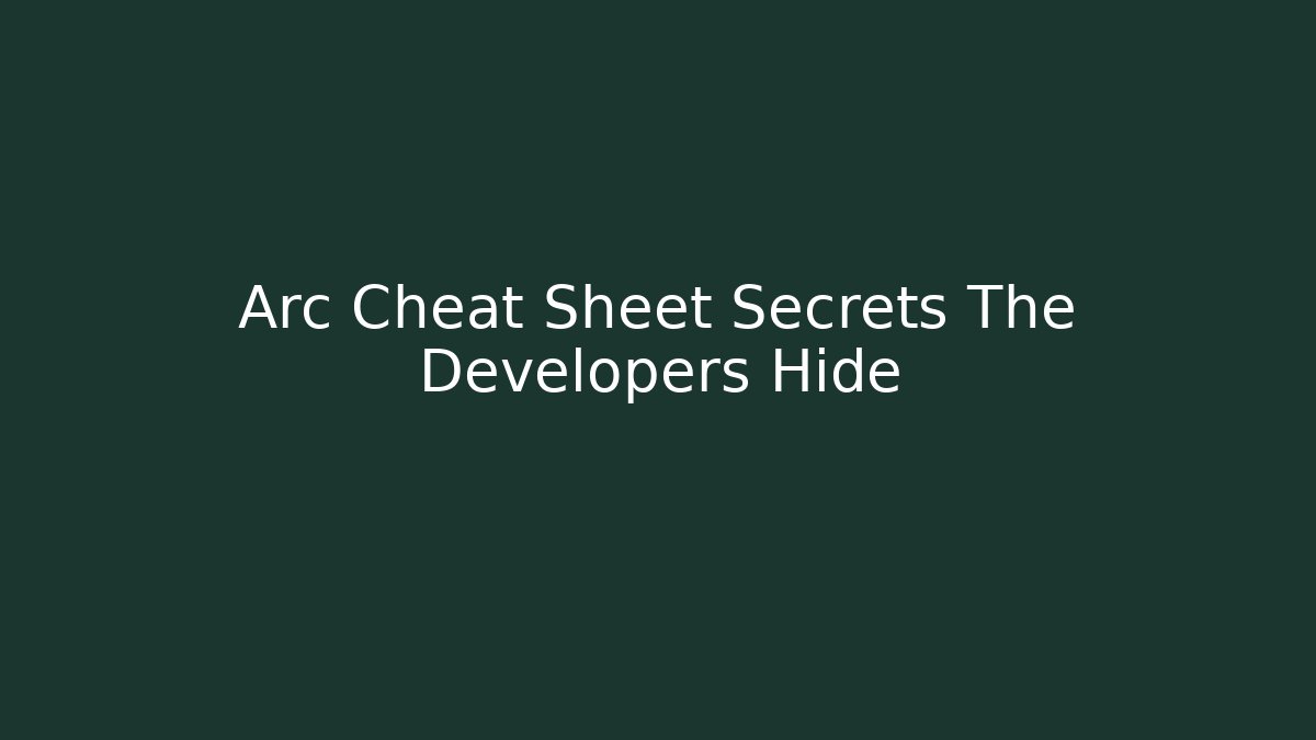 Arc Cheat Sheet Secrets The Developers Hide - Vintage E-Juice
