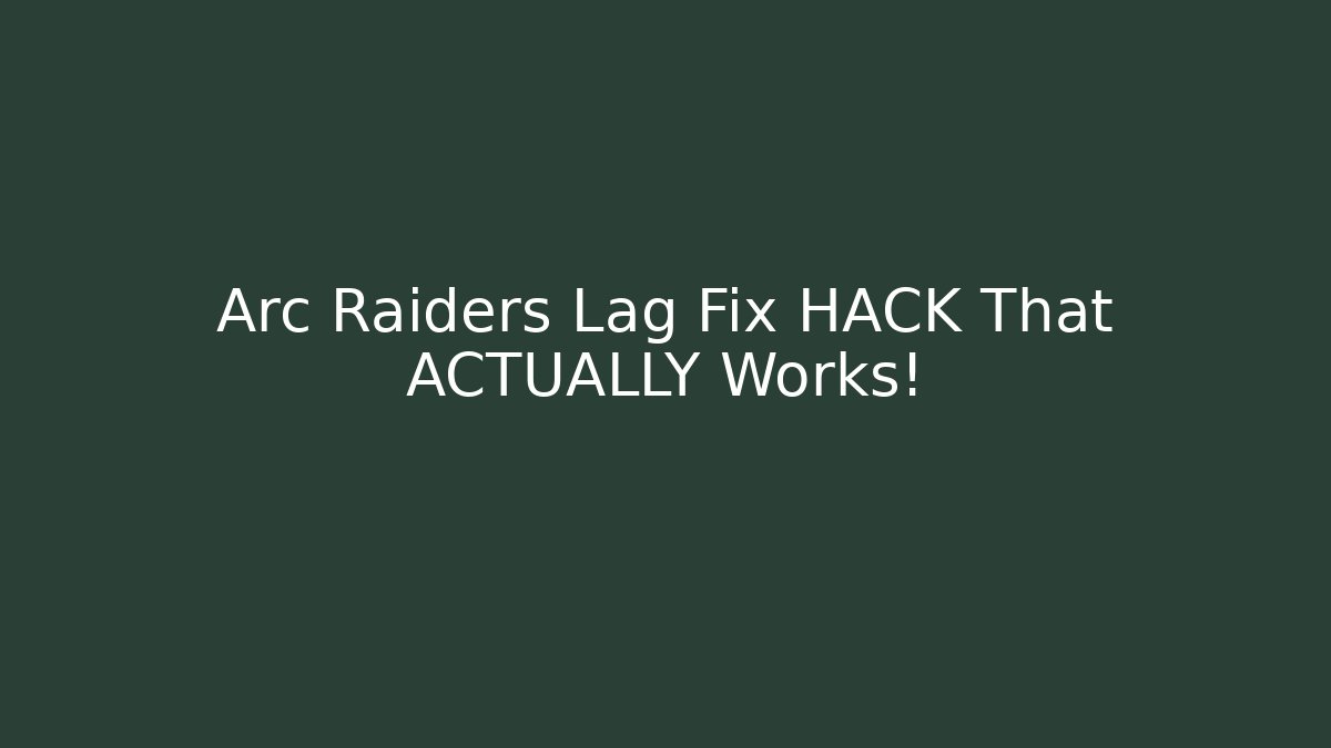 Arc Raiders Lag Fix HACK That ACTUALLY Works!