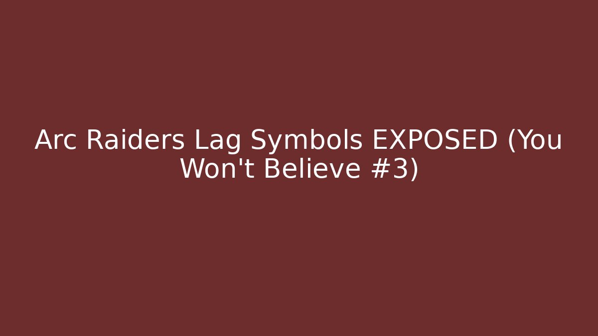 Arc Raiders Lag Symbols EXPOSED (You Won't Believe #3)