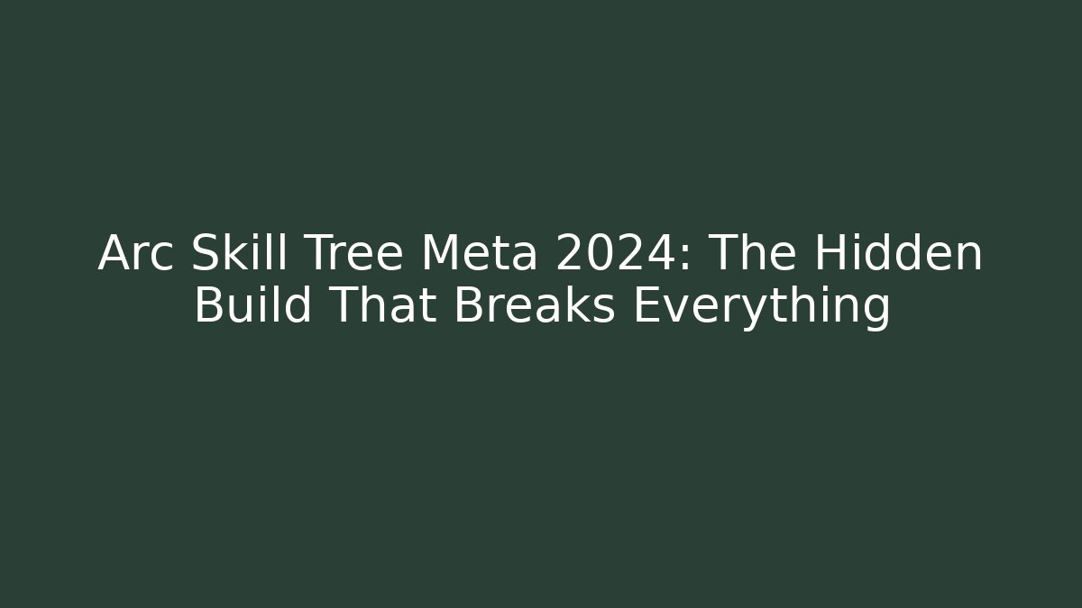 Arc Skill Tree Meta 2024: The Hidden Build That Breaks Everything - Vintage E-Juice