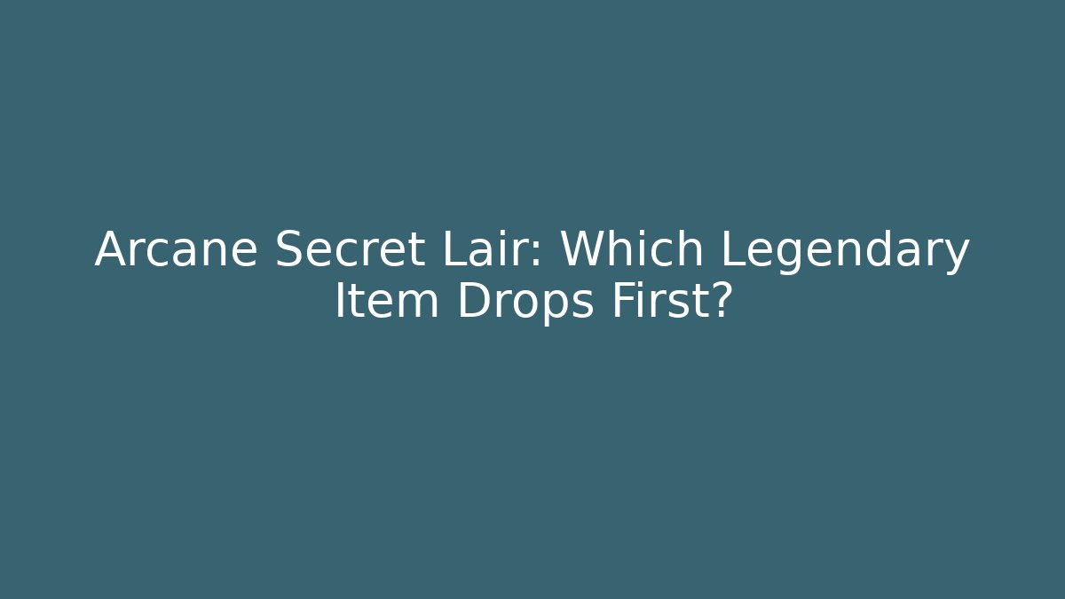 Arcane Secret Lair: Which Legendary Item Drops First? - Vintage E-Juice