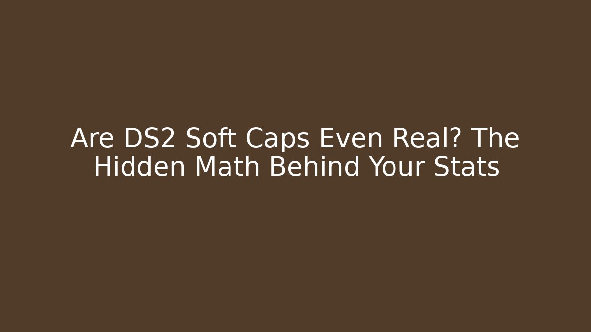 Are DS2 Soft Caps Even Real? The Hidden Math Behind Your Stats