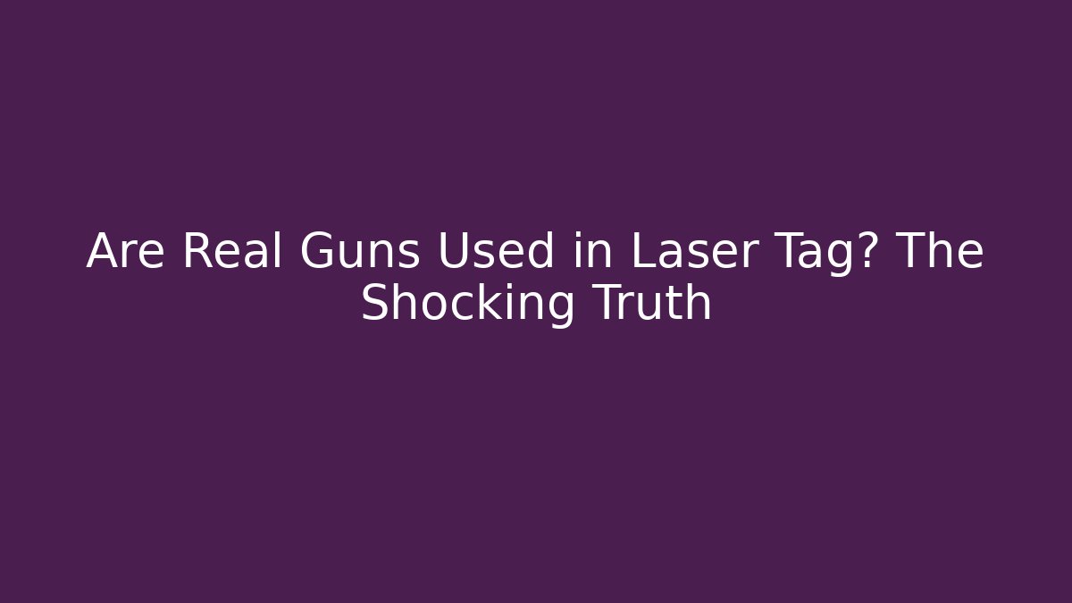 Are Real Guns Used in Laser Tag? The Shocking Truth - Vintage E-Juice