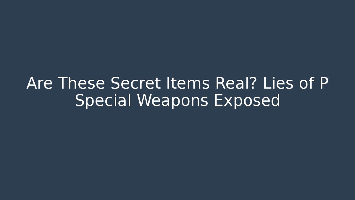 Are These Secret Items Real? Lies of P Special Weapons Exposed