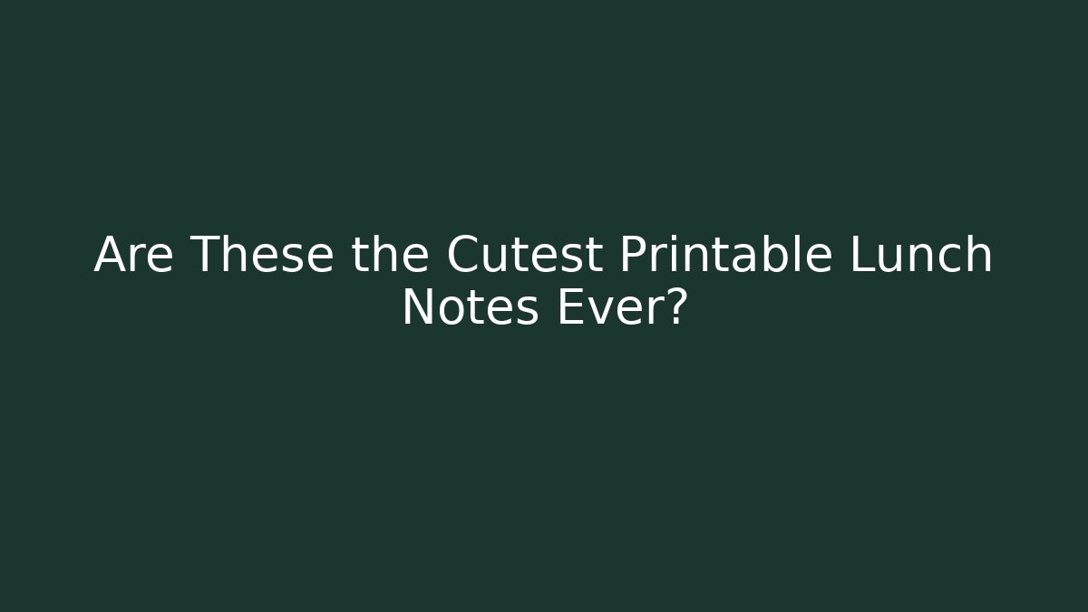 Are These the Cutest Printable Lunch Notes Ever? - Vintage E-Juice