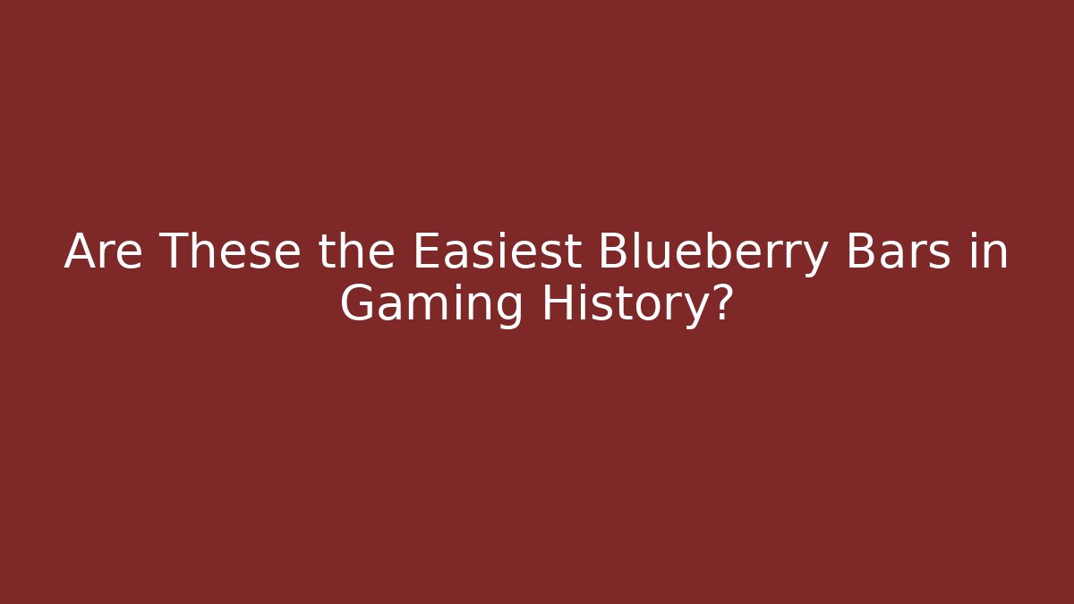 Are These the Easiest Blueberry Bars in Gaming History?
