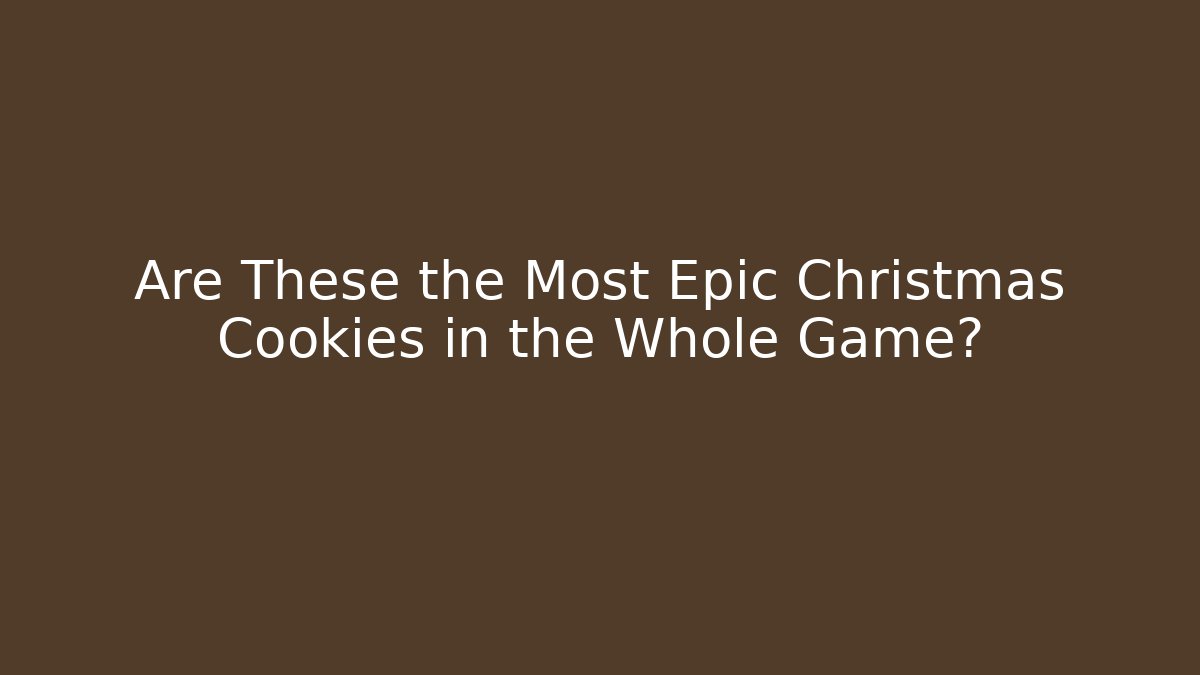 Are These the Most Epic Christmas Cookies in the Whole Game?