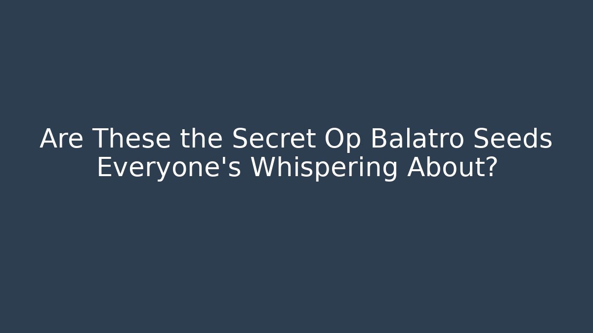 Are These the Secret Op Balatro Seeds Everyone’s Whispering About?