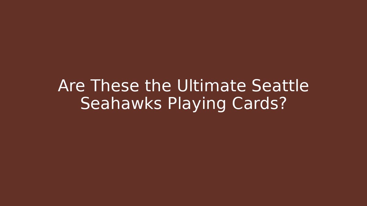 Are These the Ultimate Seattle Seahawks Playing Cards? - Vintage E-Juice