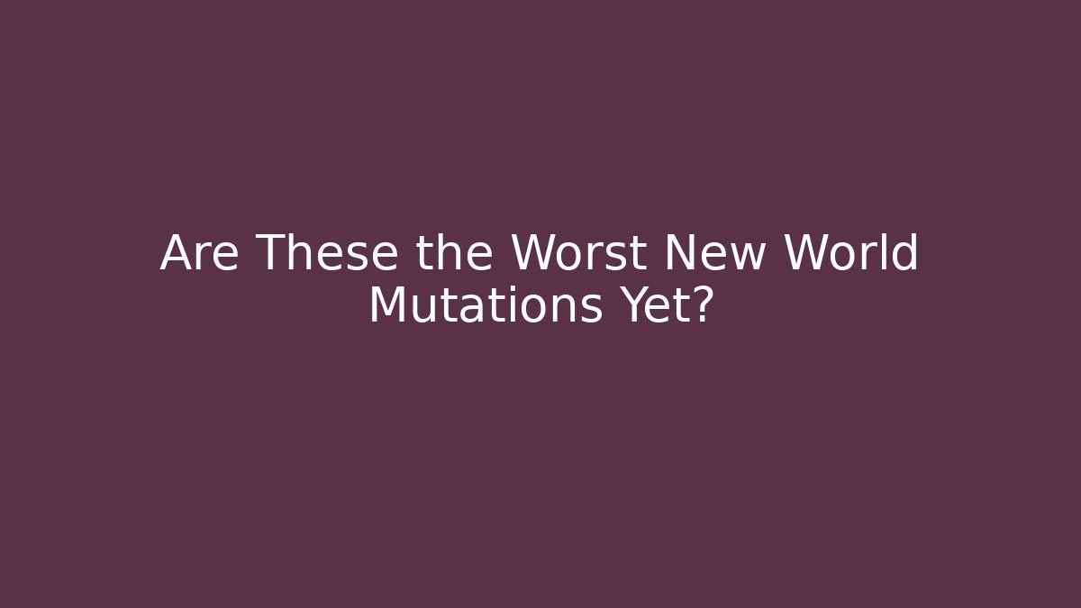 Are These the Worst New World Mutations Yet? - Vintage E-Juice