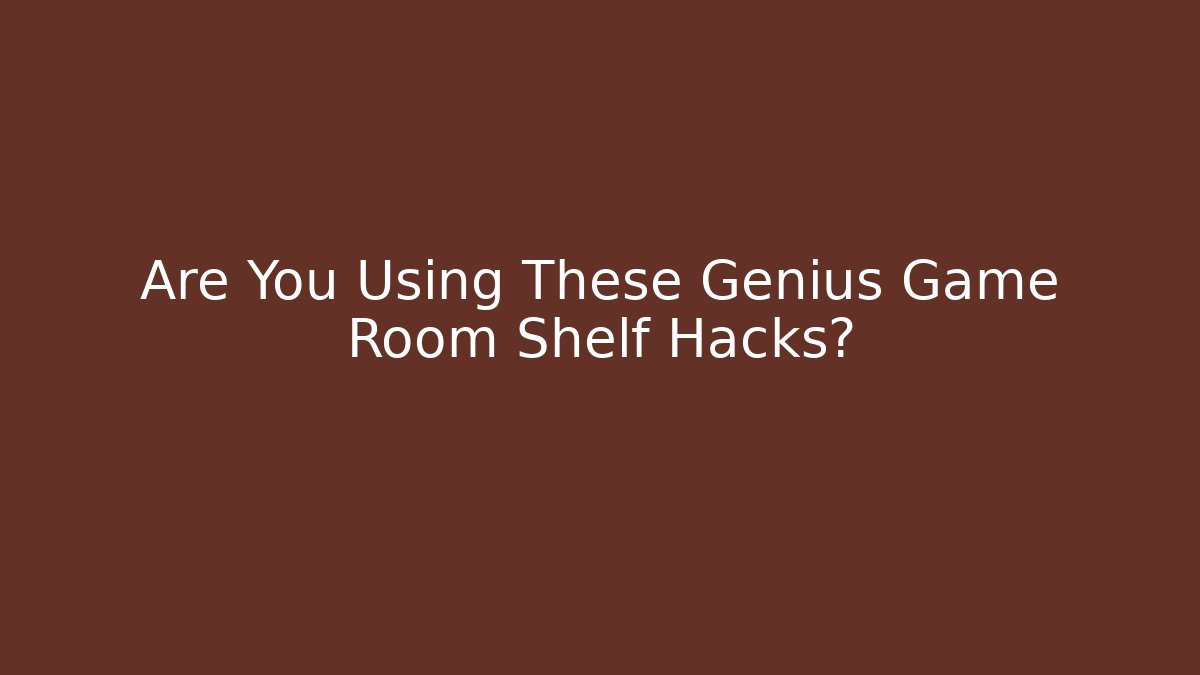 Are You Using These Genius Game Room Shelf Hacks? - Vintage E-Juice