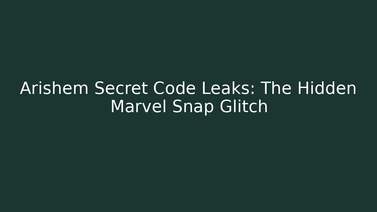 Arishem Secret Code Leaks: The Hidden Marvel Snap Glitch