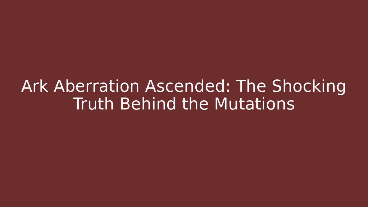 Ark Aberration Ascended: The Shocking Truth Behind the Mutations - Vintage E-Juice