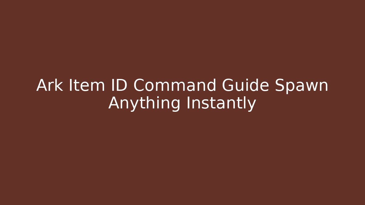 Ark Item ID Command Guide Spawn Anything Instantly - Vintage E-Juice