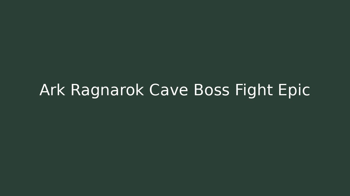 Ark Ragnarok Cave Boss Fight Epic