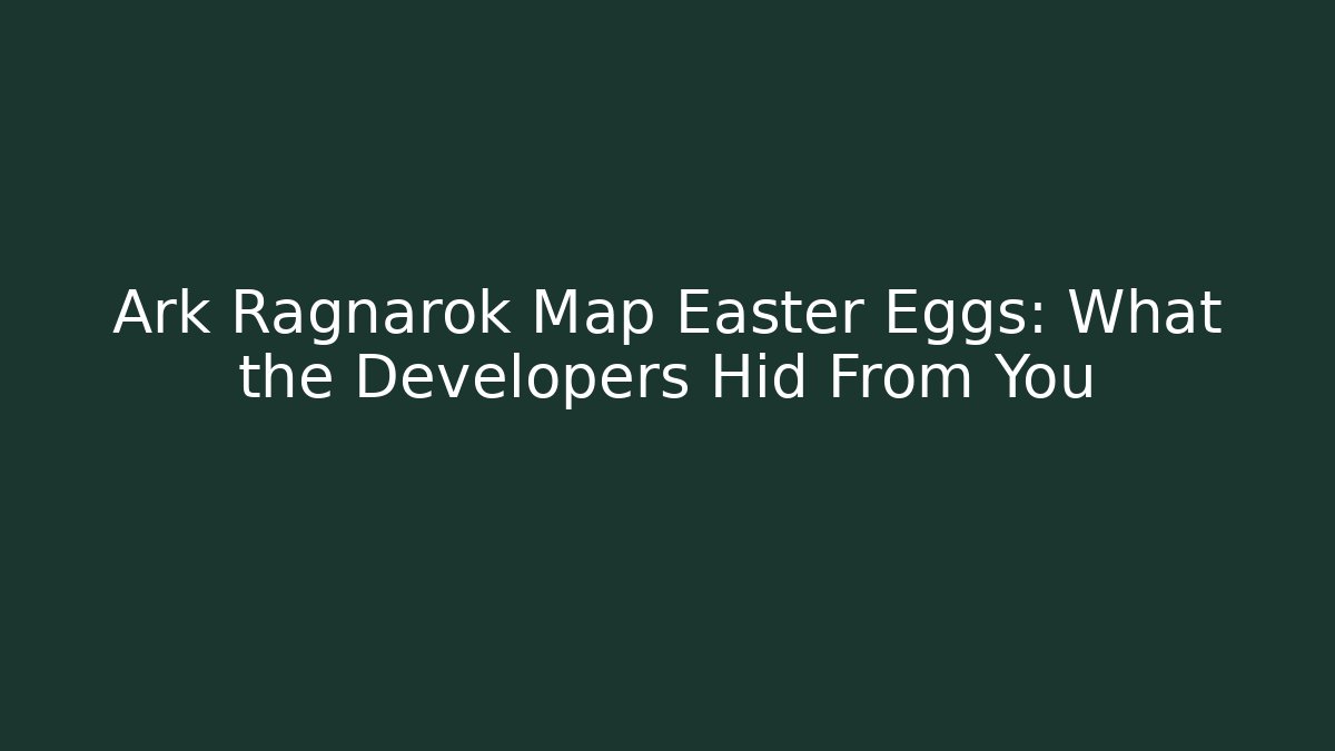 Ark Ragnarok Map Easter Eggs: What the Developers Hid From You - Vintage E-Juice