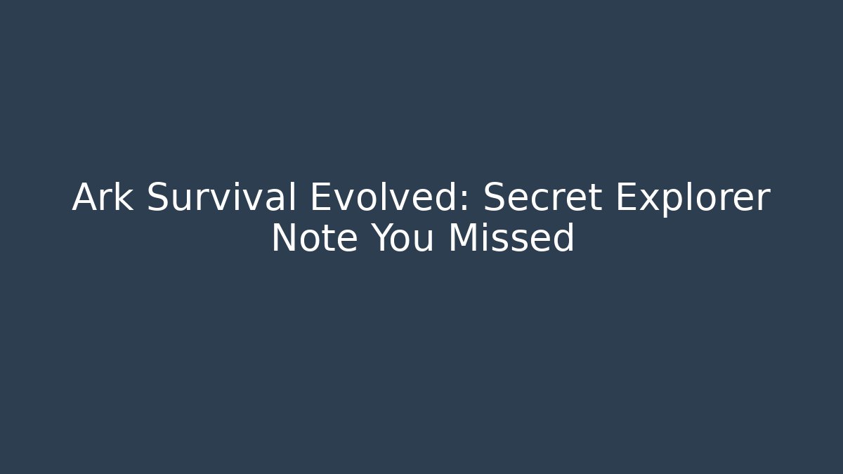 Ark Survival Evolved: Secret Explorer Note You Missed - Vintage E-Juice