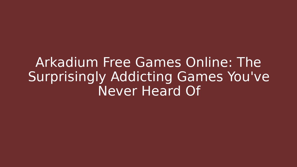 Arkadium Free Games Online: The Surprisingly Addicting Games You’ve Never Heard Of