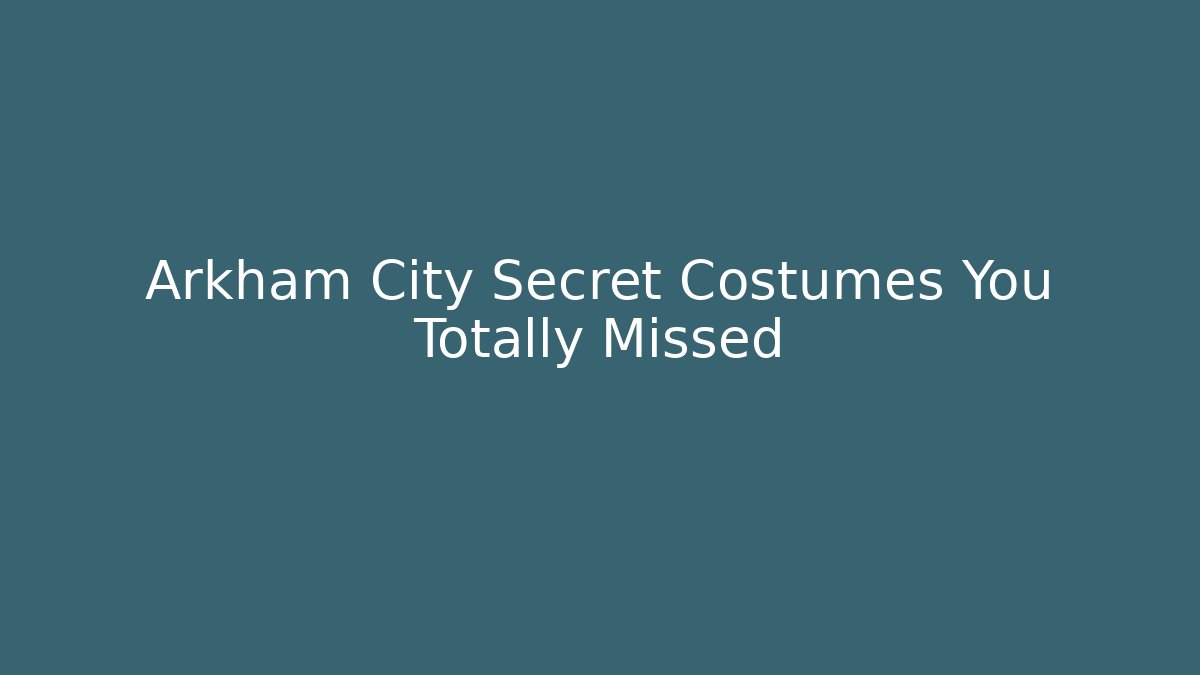 Arkham City Secret Costumes You Totally Missed - Vintage E-Juice