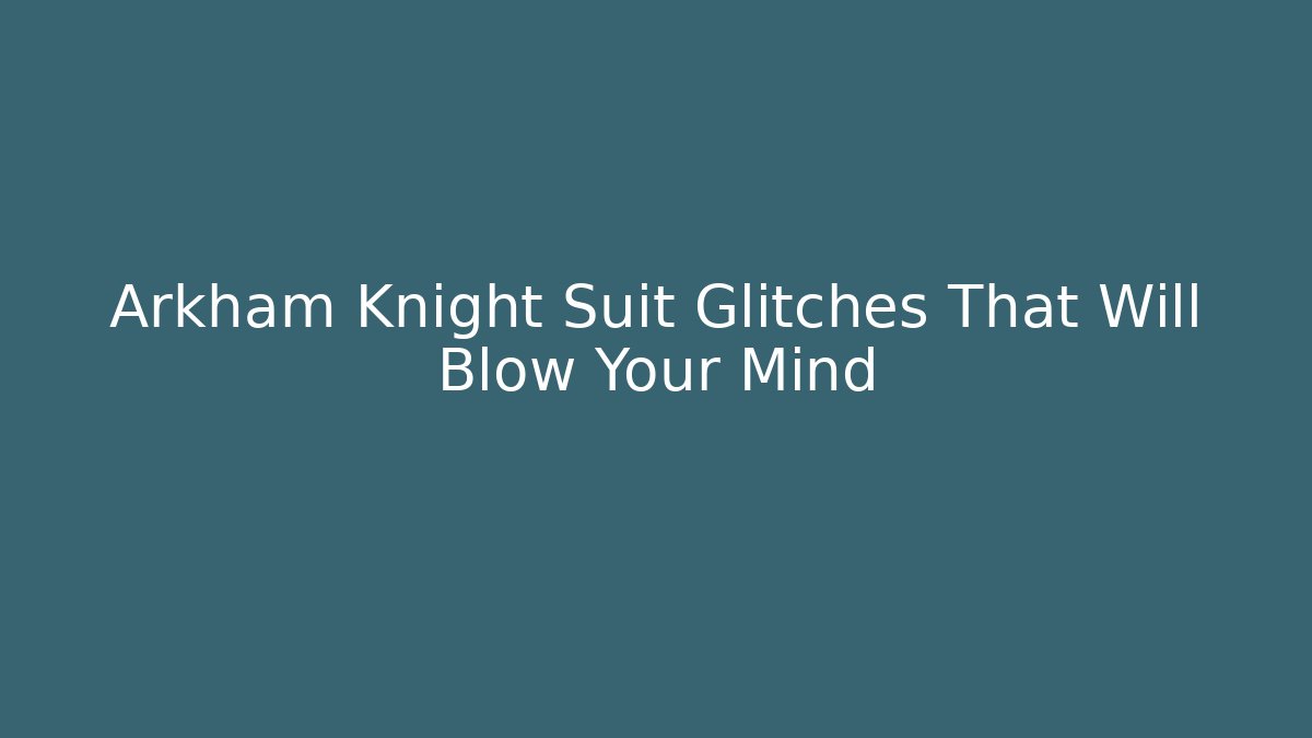 Arkham Knight Suit Glitches That Will Blow Your Mind
