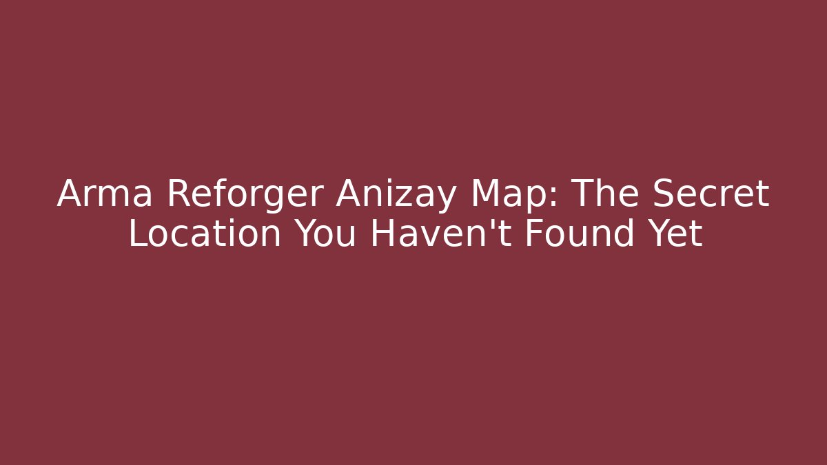 arma reforger anizay map