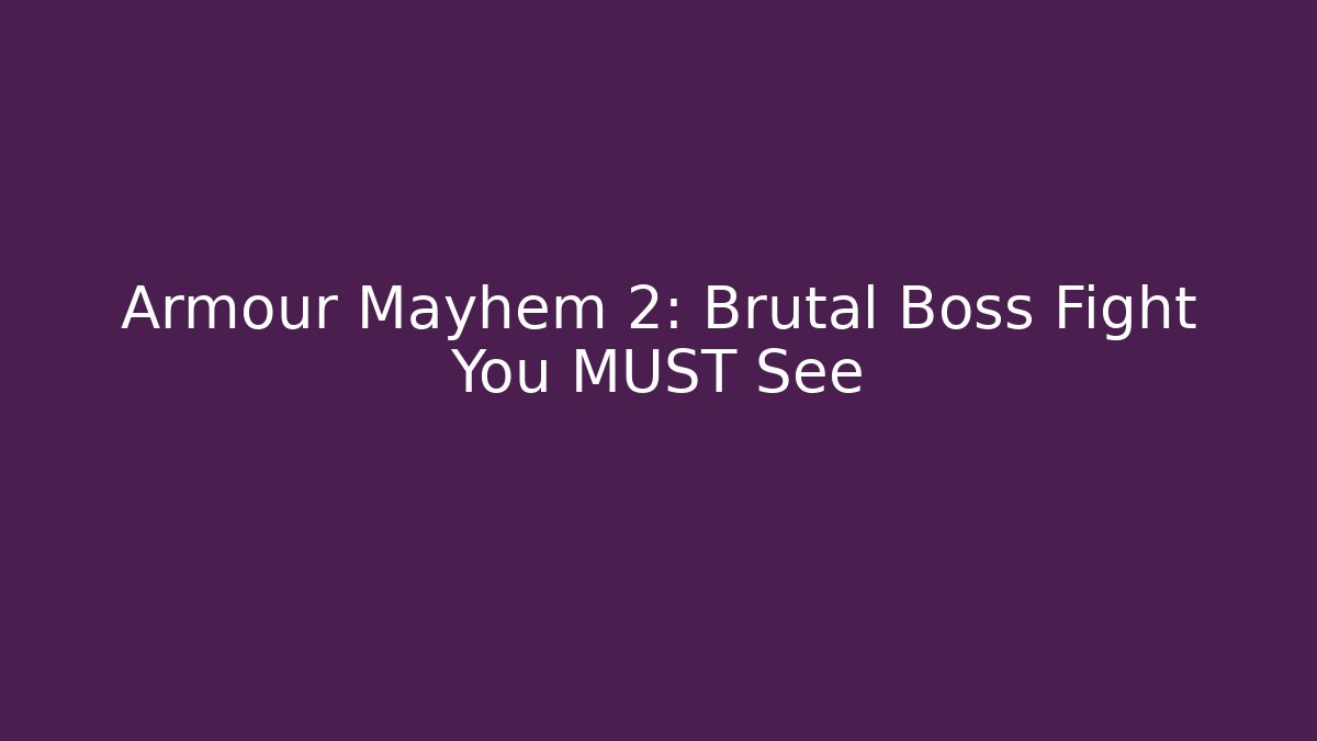 Armour Mayhem 2: Brutal Boss Fight You MUST See