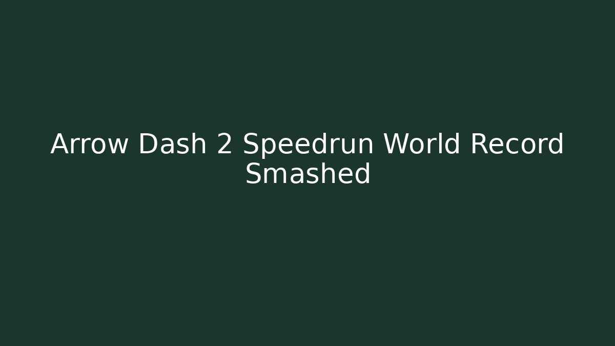 Arrow Dash 2 Speedrun World Record Smashed