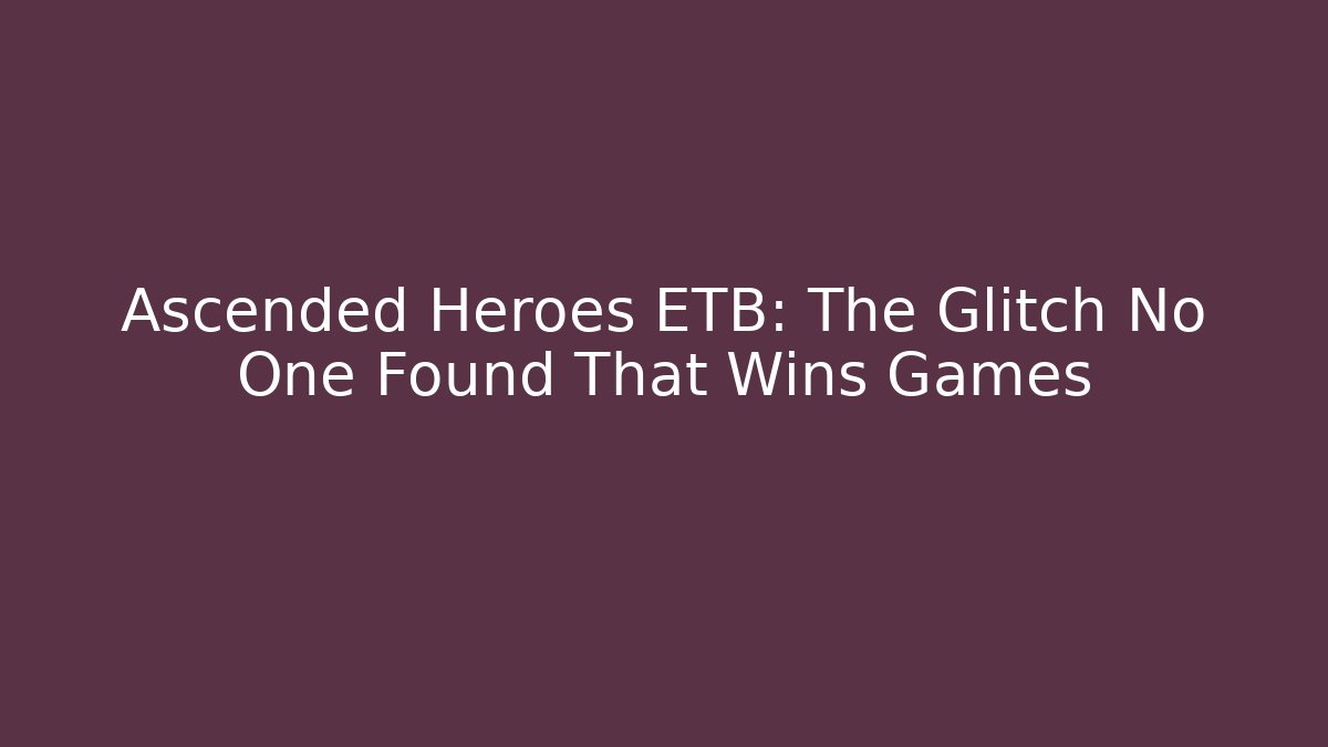 Ascended Heroes ETB: The Glitch No One Found That Wins Games